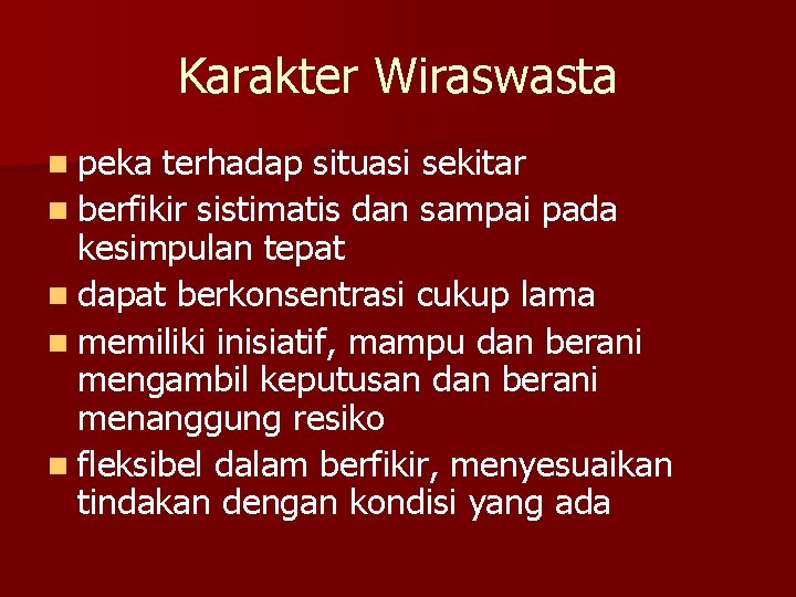 Karakter Wiraswasta n peka terhadap situasi sekitar n berfikir sistimatis dan sampai pada kesimpulan