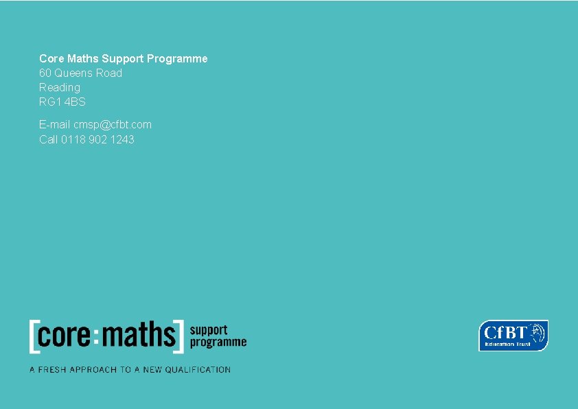 Core Maths Support Programme 60 Queens Road Reading RG 1 4 BS E-mail cmsp@cfbt.