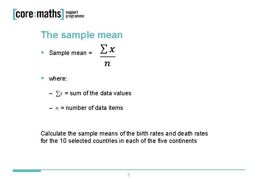 The sample mean § Sample mean = § where: – ∑x = sum of