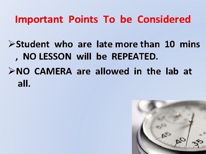 Important Points To be Considered ØStudent who are late more than 10 mins ,