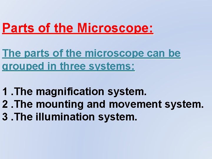 Parts of the Microscope: The parts of the microscope can be grouped in three