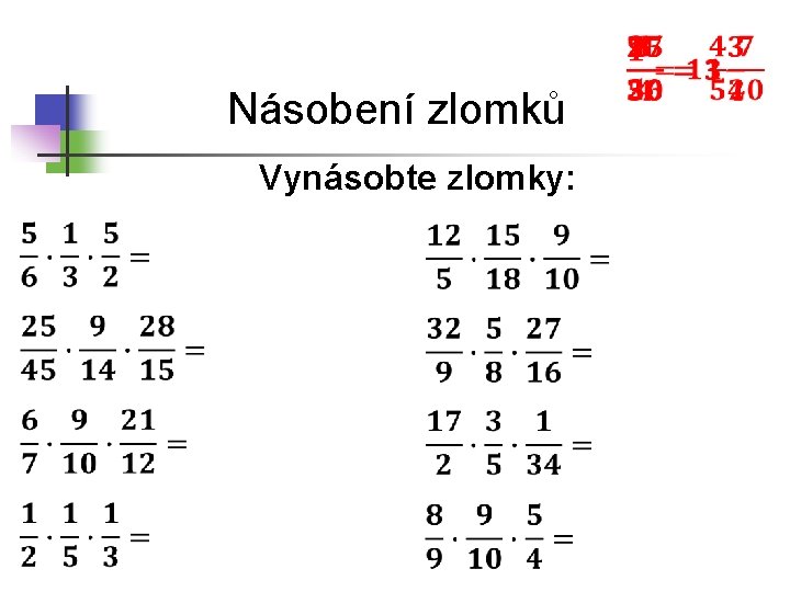  Násobení zlomků Vynásobte zlomky: 