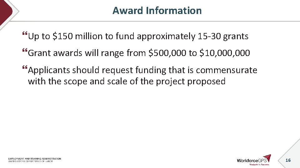 Award Information Up to $150 million to fund approximately 15 -30 grants Grant awards
