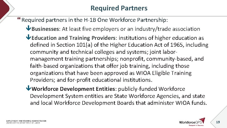 Required Partners Required partners in the H-1 B One Workforce Partnership: Businesses: At least