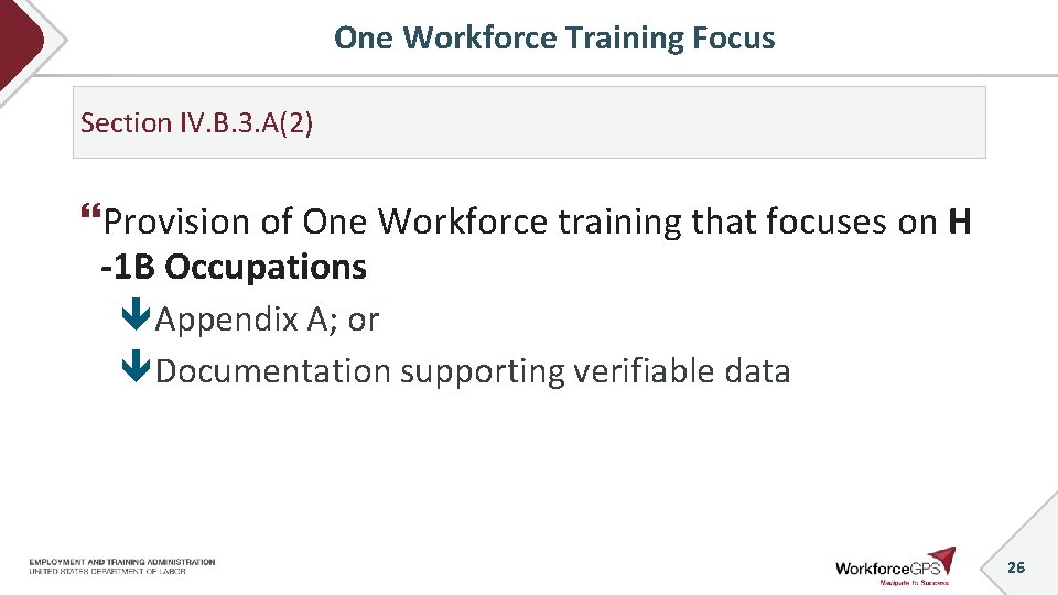 One Workforce Training Focus Section IV. B. 3. A(2) Provision of One Workforce training