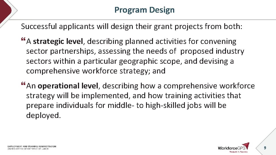 Program Design Successful applicants will design their grant projects from both: A strategic level,