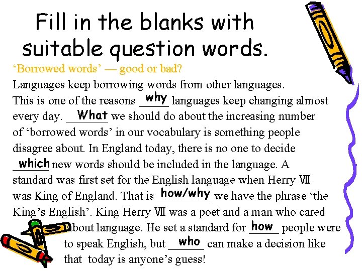 Fill in the blanks with suitable question words. ‘Borrowed words’ — good or bad?