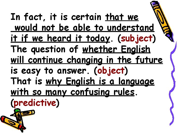 In fact, it is certain that we would not be able to understand it