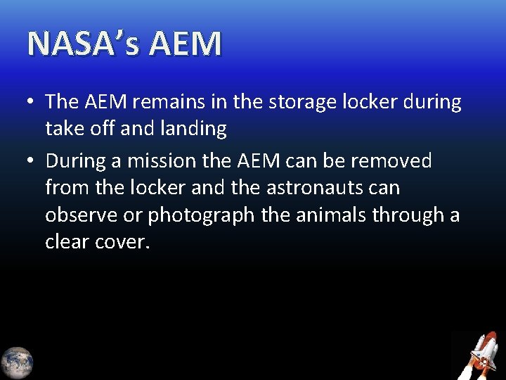 NASA’s AEM • The AEM remains in the storage locker during take off and