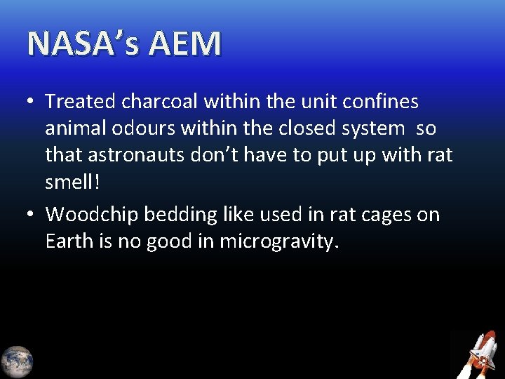 NASA’s AEM • Treated charcoal within the unit confines animal odours within the closed