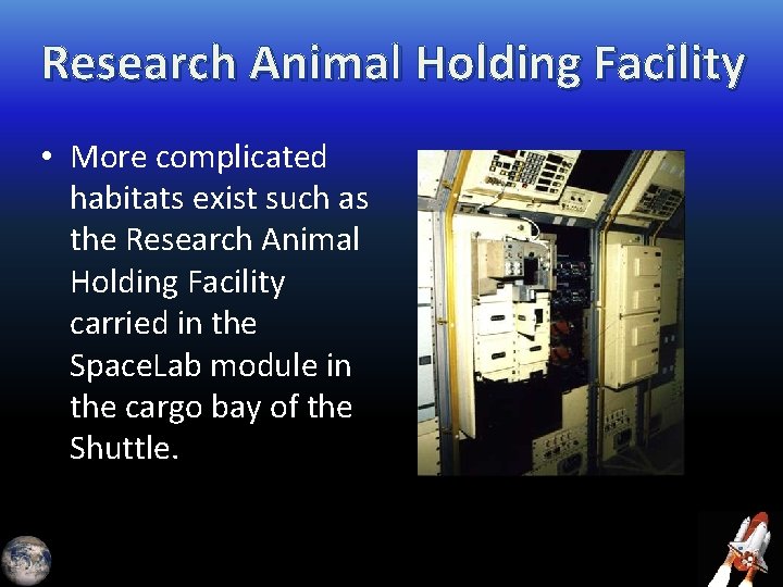 Research Animal Holding Facility • More complicated habitats exist such as the Research Animal