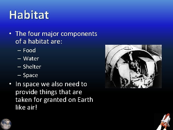 Habitat • The four major components of a habitat are: – Food – Water