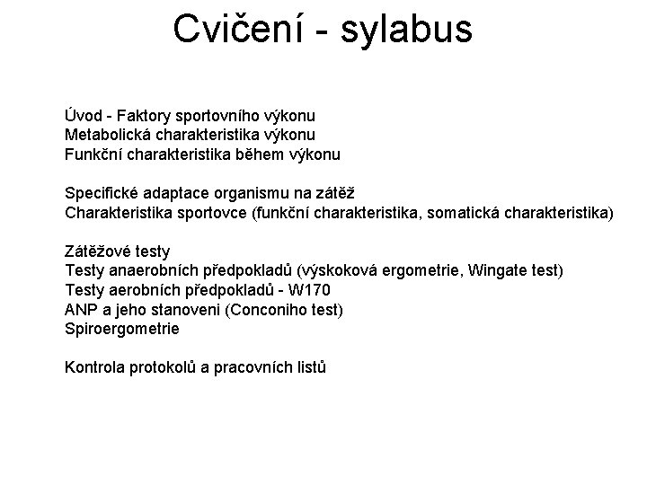 Cvičení - sylabus Úvod - Faktory sportovního výkonu Metabolická charakteristika výkonu Funkční charakteristika během