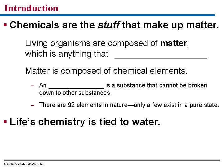 Introduction § Chemicals are the stuff that make up matter. Living organisms are composed
