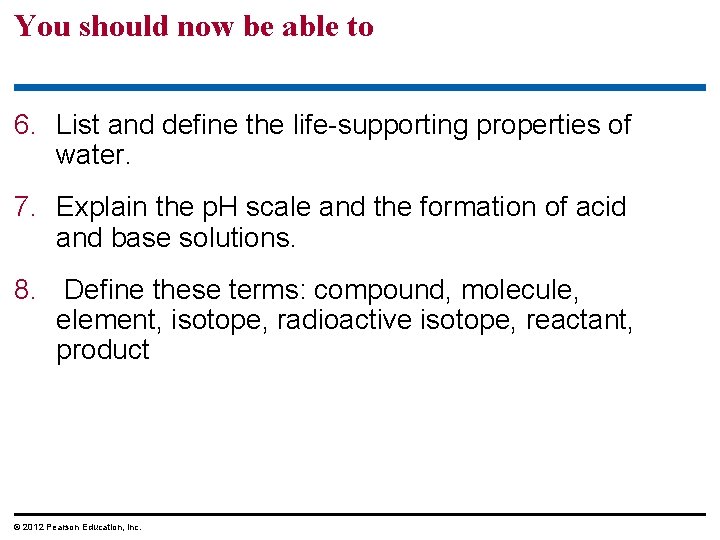 You should now be able to 6. List and define the life-supporting properties of