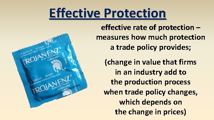Effective Protection effective rate of protection – measures how much protection a trade policy