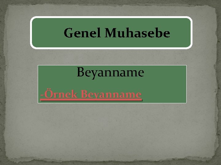 Genel Muhasebe Beyanname -Örnek Beyanname 