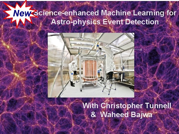 New Science-enhanced Machine Learning for Astro-physics Event Detection With Christopher Tunnell & Waheed Bajwa