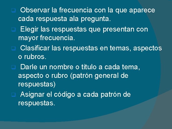 Observar la frecuencia con la que aparece cada respuesta ala pregunta. q Elegir las