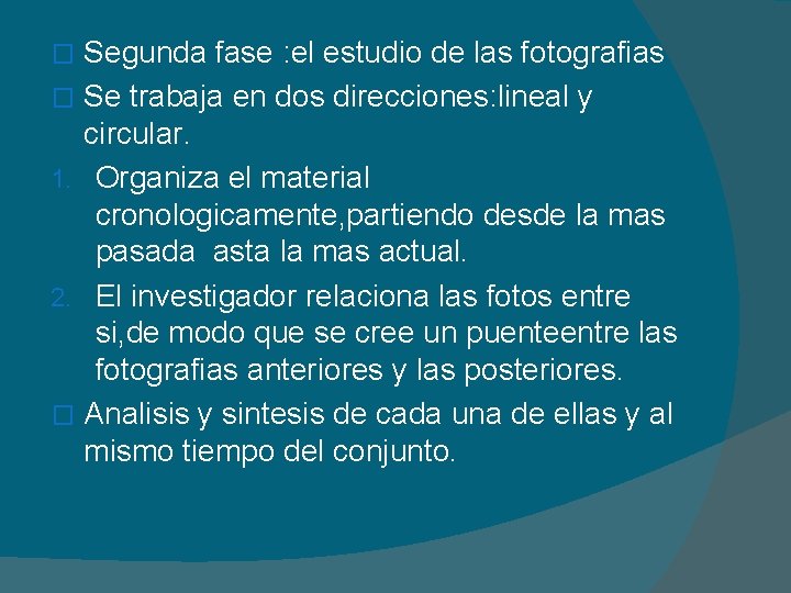 Segunda fase : el estudio de las fotografias � Se trabaja en dos direcciones: