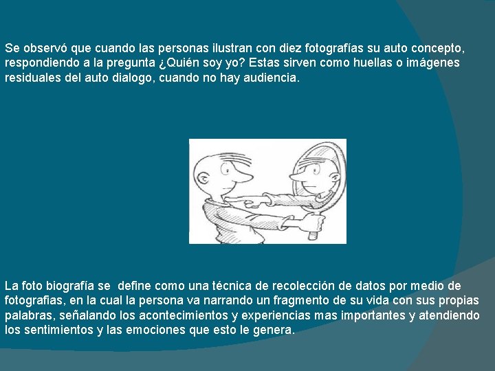 Se observó que cuando las personas ilustran con diez fotografías su auto concepto, respondiendo