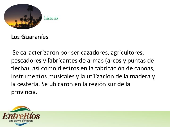 historia Los Guaraníes Se caracterizaron por ser cazadores, agricultores, pescadores y fabricantes de armas