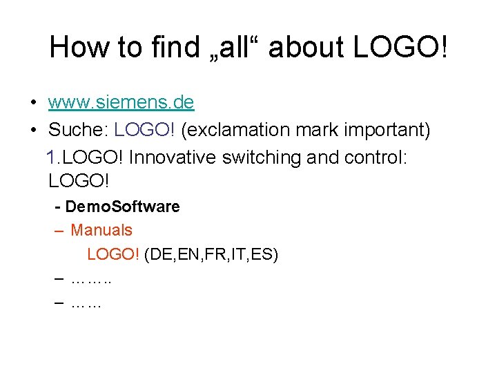 How to find „all“ about LOGO! • www. siemens. de • Suche: LOGO! (exclamation