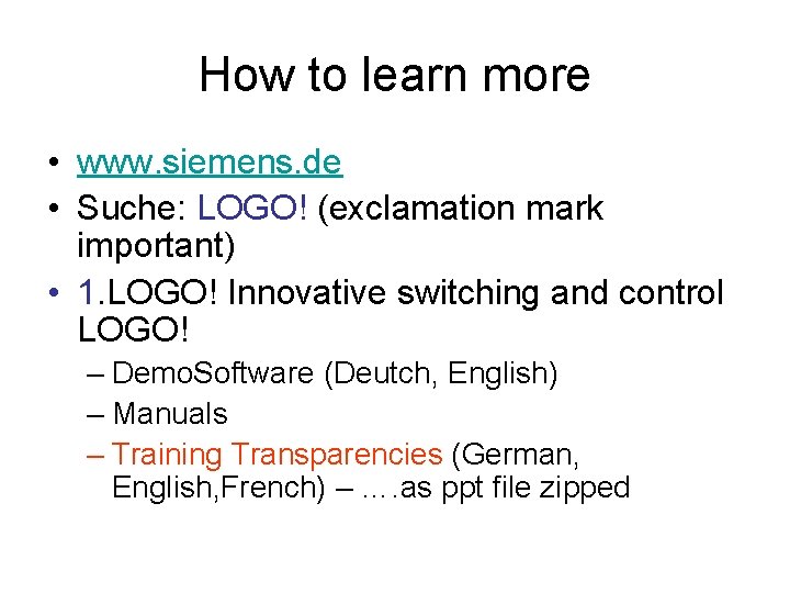 How to learn more • www. siemens. de • Suche: LOGO! (exclamation mark important)