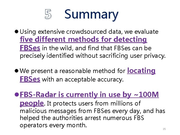5 Summary l Using extensive crowdsourced data, we evaluate five different methods for detecting