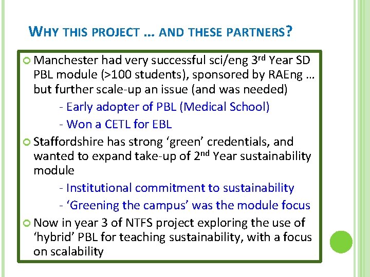 WHY THIS PROJECT … AND THESE PARTNERS? Manchester had very successful sci/eng 3 rd