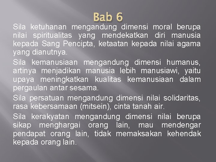 Bab 6 Sila ketuhanan mengandung dimensi moral berupa nilai spiritualitas yang mendekatkan diri manusia