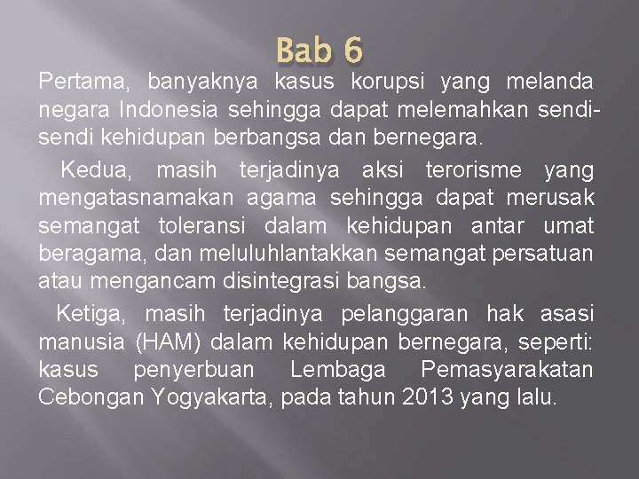 Bab 6 Pertama, banyaknya kasus korupsi yang melanda negara Indonesia sehingga dapat melemahkan sendi