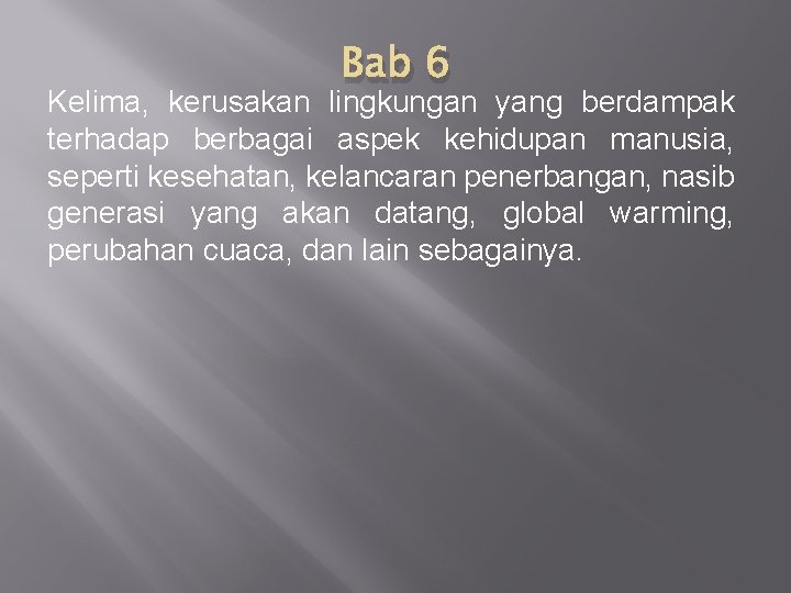 Bab 6 Kelima, kerusakan lingkungan yang berdampak terhadap berbagai aspek kehidupan manusia, seperti kesehatan,