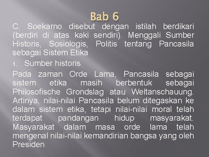 Bab 6 C. Soekarno disebut dengan istilah berdikari (berdiri di atas kaki sendiri). Menggali