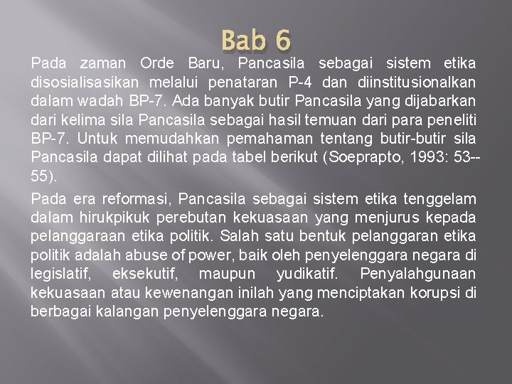 Bab 6 Pada zaman Orde Baru, Pancasila sebagai sistem etika disosialisasikan melalui penataran P-4