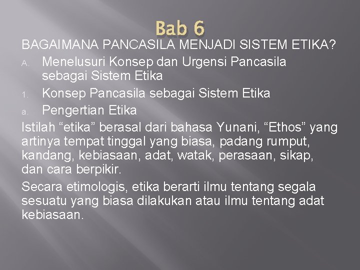 Bab 6 BAGAIMANA PANCASILA MENJADI SISTEM ETIKA? A. Menelusuri Konsep dan Urgensi Pancasila sebagai