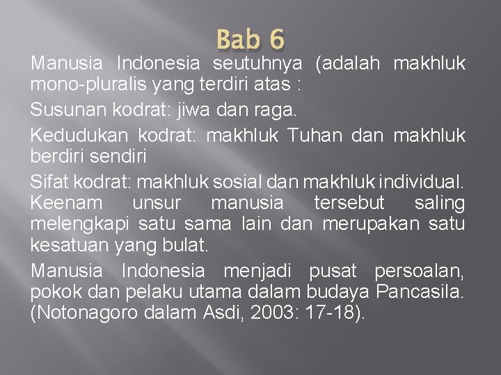 Bab 6 Manusia Indonesia seutuhnya (adalah makhluk mono-pluralis yang terdiri atas : Susunan kodrat: