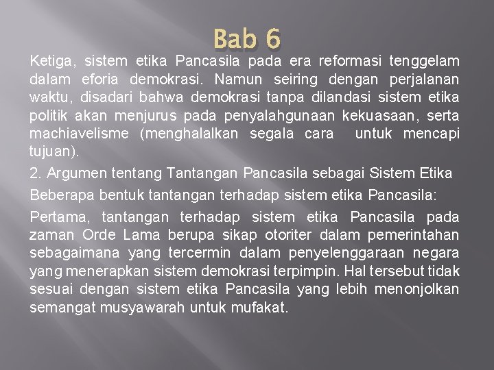 Bab 6 Ketiga, sistem etika Pancasila pada era reformasi tenggelam dalam eforia demokrasi. Namun