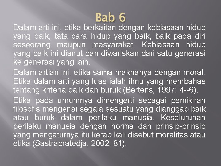 Bab 6 Dalam arti ini, etika berkaitan dengan kebiasaan hidup yang baik, tata cara
