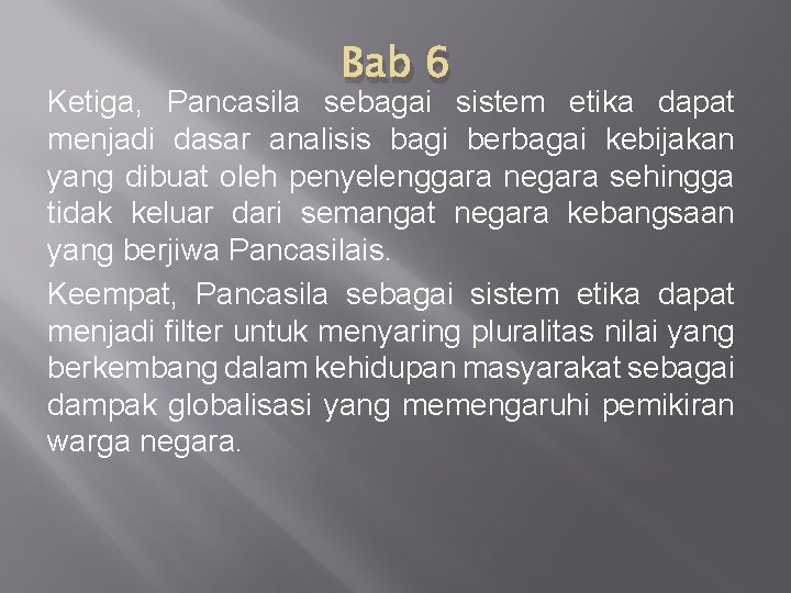 Bab 6 Ketiga, Pancasila sebagai sistem etika dapat menjadi dasar analisis bagi berbagai kebijakan