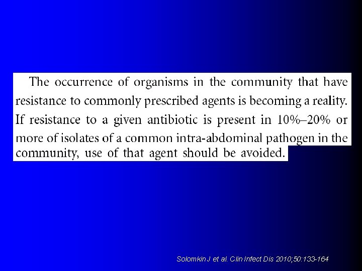 Solomkin J et al. Clin Infect Dis 2010; 50: 133 -164 