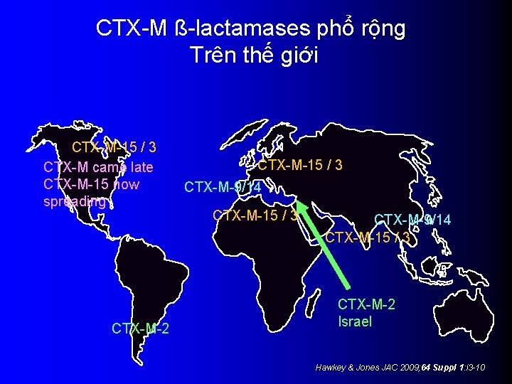 CTX-M ß-lactamases phổ rộng Trên thế giới CTX-M-15 / 3 CTX-M came late CTX-M-15