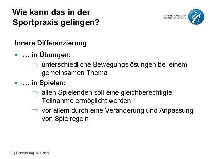 Wie kann das in der Sportpraxis gelingen? Innere Differenzierung • … in Übungen: Þ