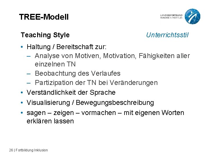 TREE-Modell Teaching Style Unterrichtsstil • Haltung / Bereitschaft zur: – Analyse von Motiven, Motivation,