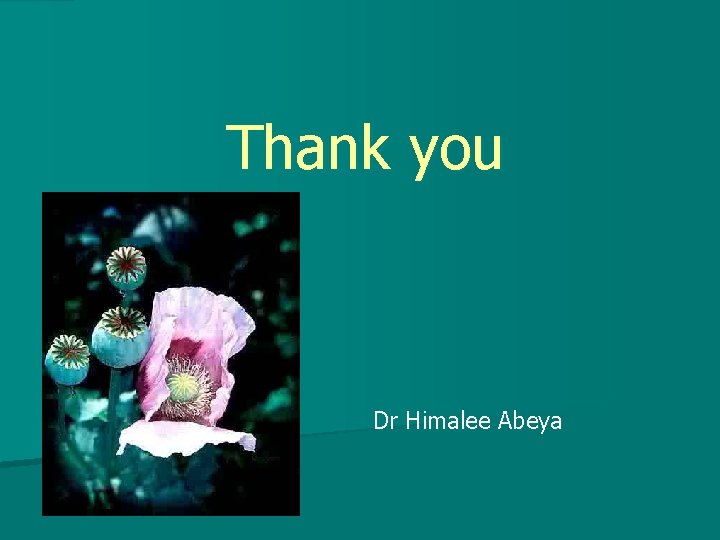 Thank you Dr Himalee Abeya 