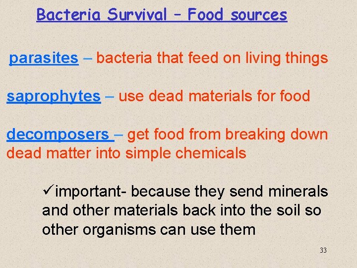 Bacteria Survival – Food sources parasites – bacteria that feed on living things saprophytes
