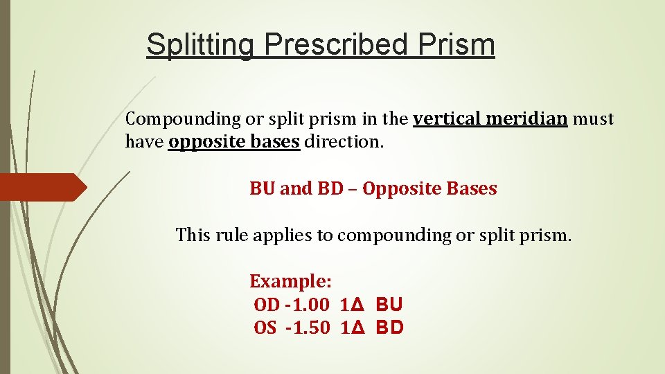Splitting Prescribed Prism Compounding or split prism in the vertical meridian must have opposite