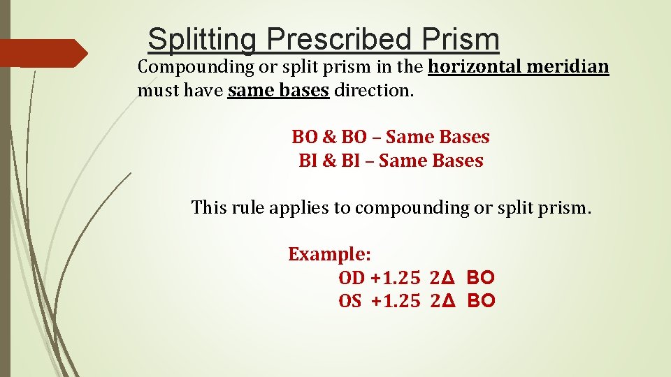 Splitting Prescribed Prism Compounding or split prism in the horizontal meridian must have same