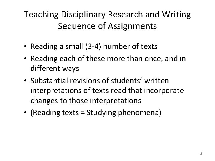 Teaching Disciplinary Research and Writing Sequence of Assignments • Reading a small (3 -4)
