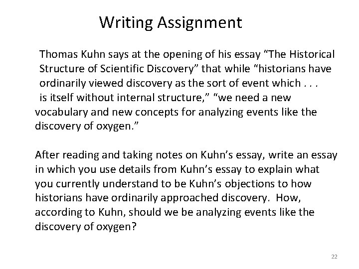 Writing Assignment Thomas Kuhn says at the opening of his essay “The Historical Structure